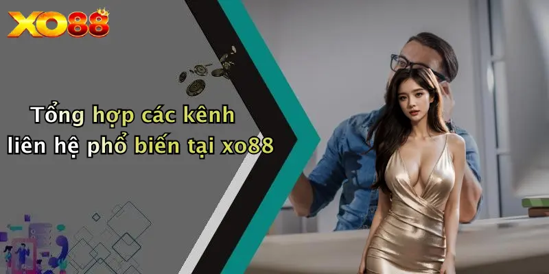 Tổng hợp các kênh liên hệ phổ biến tại XO88